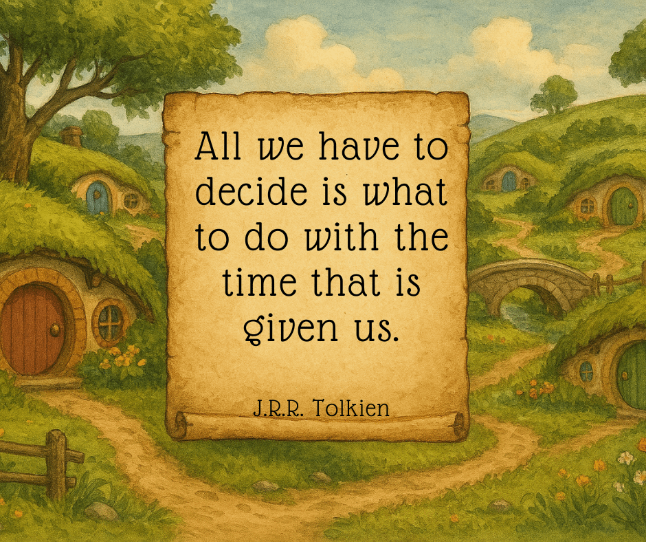 Hobbit village illustration with Tolkien quote on parchment: “All we have to decide is what to do with the time that is given us.”